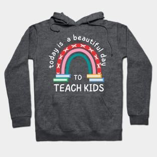 Today is a Beautiful Day to Teach Kids Hoodie